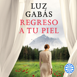 Audiolibro Regreso a tu piel  - autor Luz Gabás   - Lee Rosa Guillén