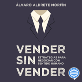 Audiolibro Vender sin vender  - autor Álvaro Aldrete Morfín   - Lee Hector Bonilla