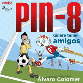 Audiolibro PIN-8 quiere tener amigos  - autor Álvaro Colomer   - Lee Ferran Franch Sabater
