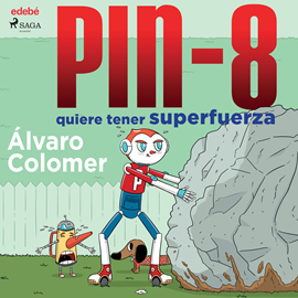 Audiolibro PIN-8 quiere tener superfuerza  - autor Álvaro Colomer   - Lee Ferran Franch Sabater