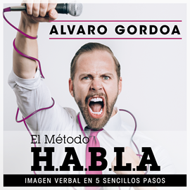 Audiolibro El método H.A.B.L.A.  - autor Álvaro Gordoa   - Lee Carlos Torres