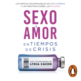 Audiolibro Sexo y amor en tiempos de crisis  - autor Lydia Cacho   - Lee Rocio Olivares
