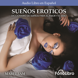 Audiolibro Sueńos Eróticos - Diccionario de sueńos para el amor y el sexo  - autor Mabel Iam   - Lee Rocio Mallo