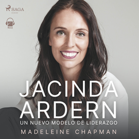 Audiolibro Jacinda Ardern. Un nuevo módelo de liderazgo  - autor Madeleine Chapman   - Lee Txe Arana