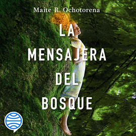 Audiolibro La mensajera del bosque  - autor Maite R. Ochotorena   - Lee Esther Cordero