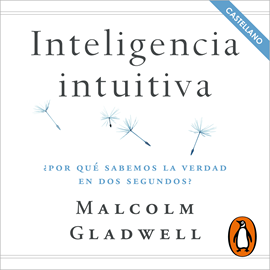 Audiolibro Inteligencia intuitiva  - autor Malcolm Gladwell   - Lee Javier Portugués