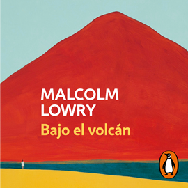 Audiolibro Bajo el volcán  - autor Malcolm Lowry   - Lee David Carrillo