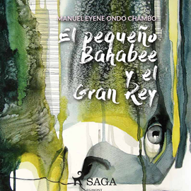 Audiolibro El pequeño Bahabee y el gran Dios  - autor Manuel Eyene   - Lee Carlos Quintero