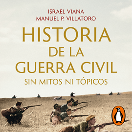 Audiolibro Historia de la Guerra Civil sin mitos ni tópicos  - autor Manuel P. Villatoro;Israel Viana   - Lee Equipo de actores