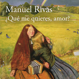 Audiolibro ¿Qué me quieres, amor?  - autor Manuel Rivas   - Lee Equipo de actores