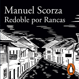 Audiolibro Redoble por Rancas  - autor Manuel Scorza   - Lee Gustavo Dardés