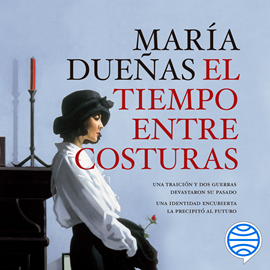 Audiolibro El tiempo entre costuras  - autor María Dueñas   - Lee Neus Sendra
