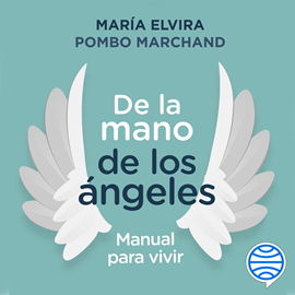 Audiolibro De la mano de los ángeles - Manual para vivir  - autor María Elvira Pombo Marchand   - Lee María Elvira Pombo Marchand