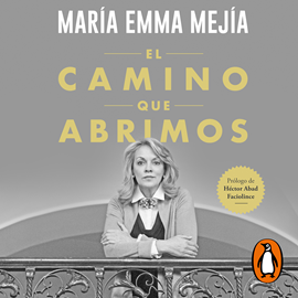 Audiolibro El camino que abrimos  - autor María Emma Mejía   - Lee María Emma Mejía
