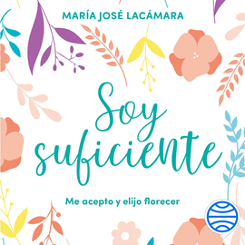 Audiolibro Soy suficiente  - autor María José Lacámara   - Lee Editorial Planeta Chilena