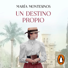 Audiolibro Un destino propio  - autor María Montesinos   - Lee Silvia Gómez Lasil