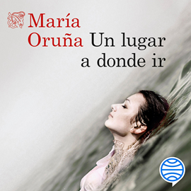 Audiolibro Un lugar a donde ir  - autor María Oruña   - Lee David Robles