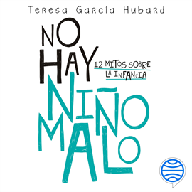 Audiolibro No hay niño malo  - autor María Teresa García Hubard   - Lee Alma del Roble Cavazos Flores