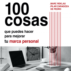 Audiolibro 100 cosas que puedes hacer para mejorar tu marca personal y ser más feliz  - autor Marc Reklau   - Lee Montse Candáliga