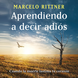 Audiolibro Aprendiendo a decir adiós (edición de aniversario)  - autor Marcelo Rittner   - Lee Equipo de actores