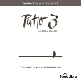 Audiolibro Patio 3  - autor Marco a. Arango   - Lee Maria Antonieta del Rosario