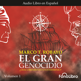 Audiolibro Descubrimiento o Exterminio? (El Gran Genocidio Volumen 1)  - autor Marco T. Robayo   - Lee Rubén León