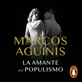 Audiolibro La amante del populismo  - autor Marcos Aguinis   - Lee Gladys Benitez