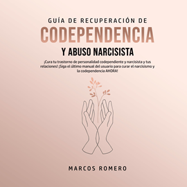 Audiolibro Guía de Recuperación de Codependencia y Abuso Narcisista  - autor Marcos Romero   - Lee Jesus Alberto Castillo