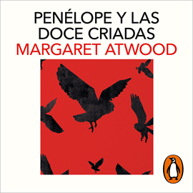 Audiolibro Penélope y las doce criadas  - autor Margaret Atwood   - Lee Marta Poveda
