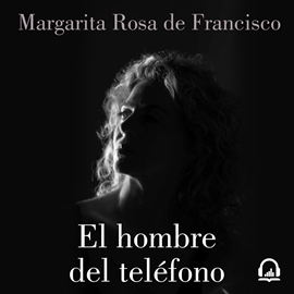 Audiolibro El hombre del teléfono  - autor Margarita Rosa De Francisco   - Lee Margarita Rosa De Francisco