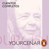 Audiolibro Cuentos completos  - autor Marguerite Yourcenar   - Lee Sol de la Barreda