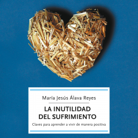 Audiolibro La inutilidad del sufrimiento  - autor María Jesús Álava Reyes   - Lee Aneta Fernández