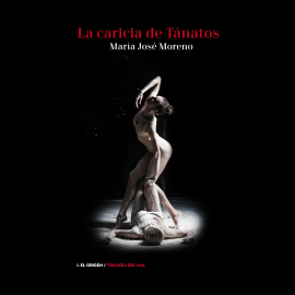 Audiolibro La caricia de Tánatos. El Origen  - autor María José Moreno   - Lee Gloria Tarridas
