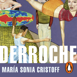 Audiolibro Derroche  - autor María Sonia Cristoff   - Lee Noelia Antúnez