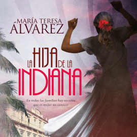 Audiolibro La hija de la indiana  - autor María Teresa Álvarez   - Lee Resu Belmonte