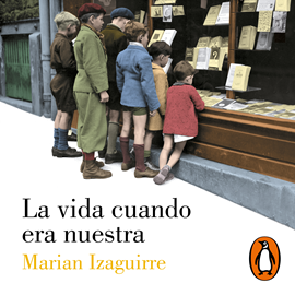 Audiolibro La vida cuando era nuestra  - autor Marian Izaguirre   - Lee Equipo de actores