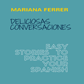 Books in Spanish: Deliciosas Conversaciones.  Easy Stories to Practice Your Spanish