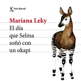 Audiolibro El día que Selma soñó con un okapi  - autor Mariana Leky   - Lee Nuria Mediavilla