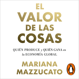 Audiolibro El valor de las cosas  - autor Mariana Mazzucato   - Lee Marta Fernández