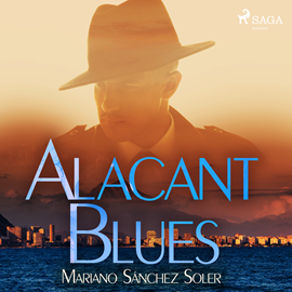 Audiolibro Alacant Blues  - autor Mariano Sánchez Soler   - Lee Alberto Feixas