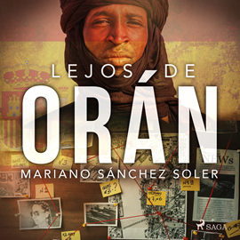 Audiolibro Lejos de Orán  - autor Mariano Sánchez Soler   - Lee Albert Cortés