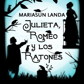Audiolibro Julieta, Romeo y los ratones  - autor Mariasun Landa   - Lee Mariluz Parras