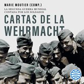 Audiolibro Cartas de la Wehrmacht  - autor Marie Moutier   - Lee Equipo de actores
