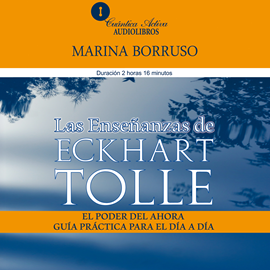Audiolibro Las enseñanzas de Eckhart Tolle  - autor Marina Borruso   - Lee Patricia Vázquez Avilés