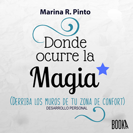Audiolibro Donde ocurre la Magia: Derriba los muros de tu zona de confort  - autor Marina R. Pinto   - Lee Eduardo Diez