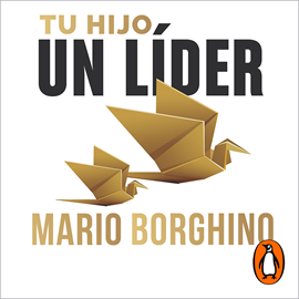 Audiolibro Tu hijo, un líder (El arte de)  - autor Mario Borghino   - Lee Carlos Torres