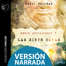 Audiolibro Apocalipsis I - Las siete copas - NARRADO  - autor Mario Escobar Golderos   - Lee Marcos Chacón