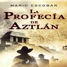 Audiolibro La profecía de Aztlán  - autor Mario Escobar Golderos   - Lee Ignacio Casa