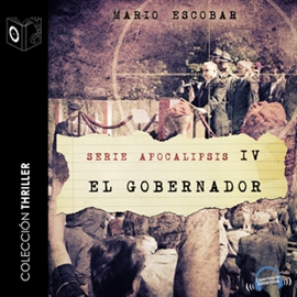 Audiolibro Apocalipsis IV - El gobernador  - autor Mario Escobar   - Lee Marcos Chacón - acento  castellano