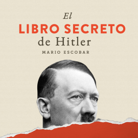Audiolibro El libro secreto de Hitler  - autor Mario Escobar   - Lee Rocío Olivares